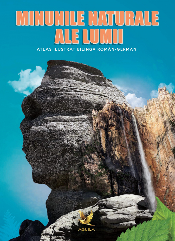 Minunile naturale ale lumii. Atlas ilustrat bilingv roman-german [1]