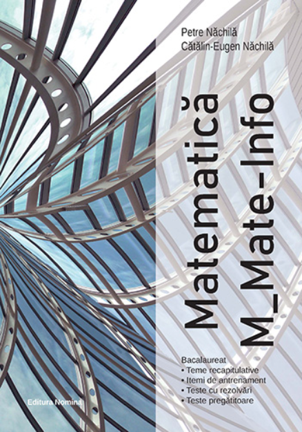 Bac Matematica. Mate-Info - Catalin-Eugen Nachila, Petre Nachila [1]