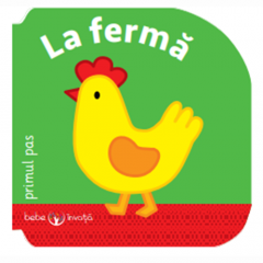 Bebe invata. La ferma. Primul pas [1]
