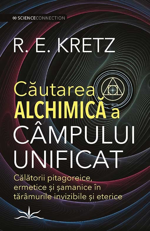 Cautarea Alchimica a campului unificat – RE Kretz [1]