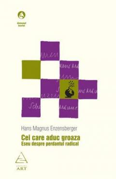 Cei care aduc groaza. Eseu despre perdantul radical – Hans Magnus Enzensberger [1]