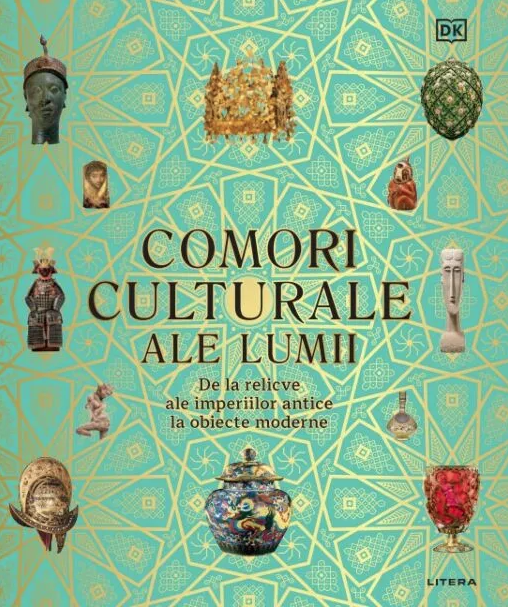 Comori culturale ale lumii. De la relicve ale imperiilor antice la obiecte moderne [1]