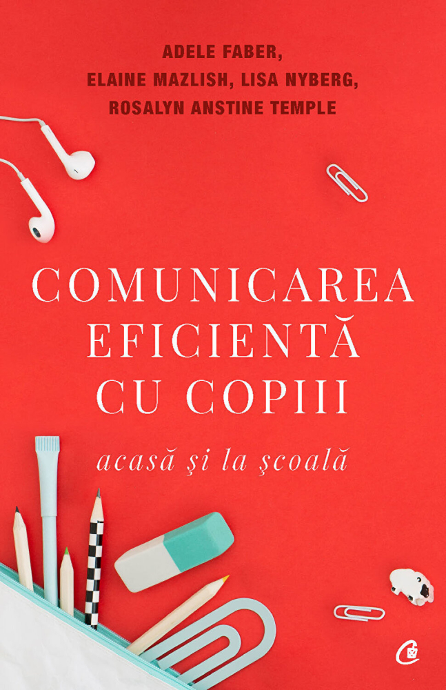 Comunicarea eficienta cu copiii acasa si la scoala – Lisa Nyberg, Elaine Mazlish, Rosalyn Anstine Temple [1]
