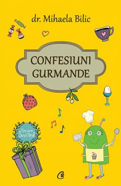 Confesiuni gurmande - Dr. Mihaela Bilic [1]