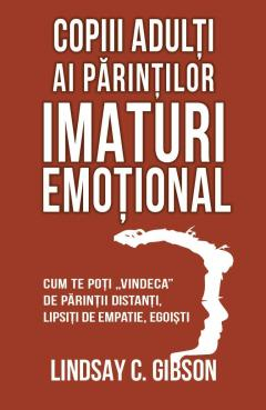 Copiii adulti ai parintilor imaturi emotional - Lindsay C. Gibson [2]