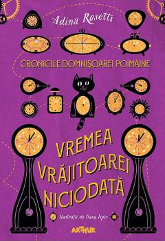 Cronicile domnisoarei Poimaine. Vremea Vrajitoarei Niciodata - Adina Rosetti [1]