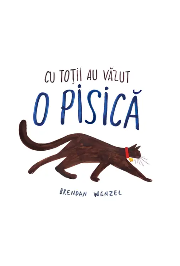 Cu totii au vazut o pisica - Brendan Wenzel [1]