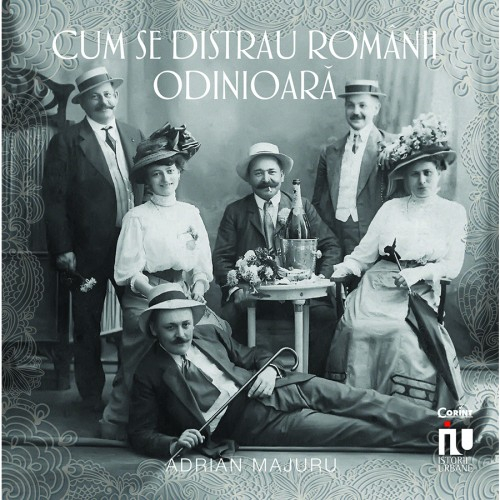 Cum se distrau romanii odinioara - Adrian Majuru [1]