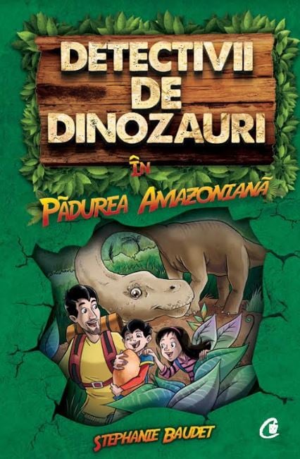 Detectivii de dinozauri in padurea amazoniana - Stephanie Baudet [1]