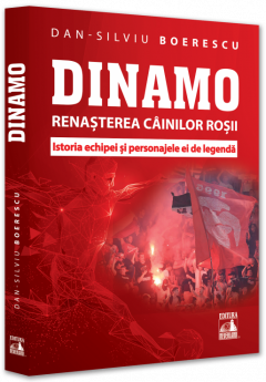 Dinamo. Renasterea Cainilor rosii - Dan-Silviu Boerescu [1]