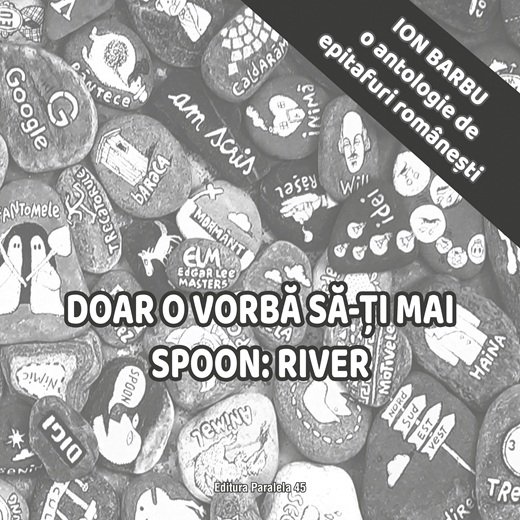 Doar o vorba sa-ti mai spoon: River. O antologie de epitafuri – Ion Barbu [1]