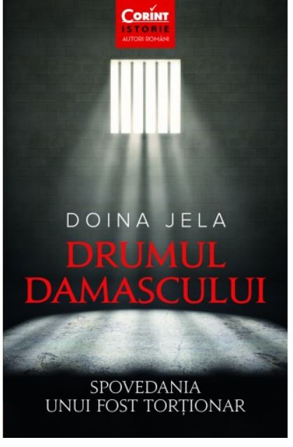 Drumul Damascului Spovedania unui fost tortionar – Doina Jela [1]