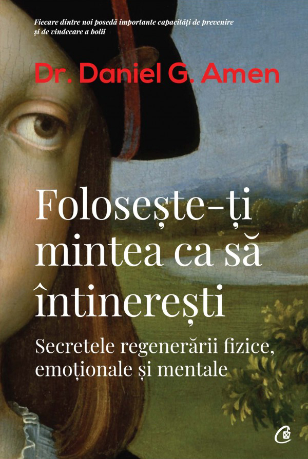 Foloseste-ti mintea ca sa intineresti - Daniel G. Amen [1]