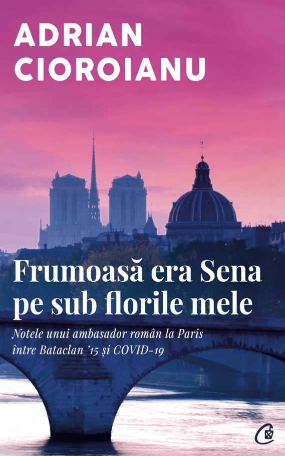 Frumoasa era Sena pe sub florile mele - Adrian Cioroianu [1]