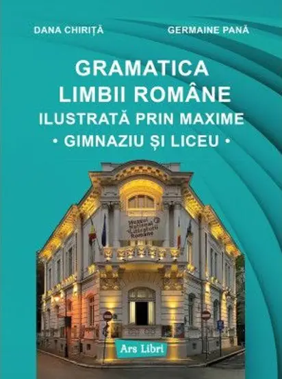 Gramatica limbii romane ilustrata prin maxime - Dana Chirita [1]