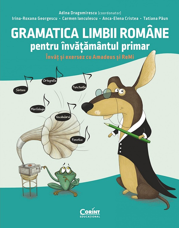Gramatica limbii romane pentru invatamantul primar - Adina Dragomirescu, Carmen Ianculescu, Irina- Roxana Georgescu, Tatiana Paun [1]