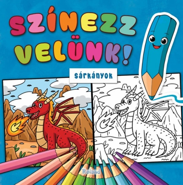 Szinezz velunk! Sarkanyok. Coloreaza cu noi! Dragoni [1]