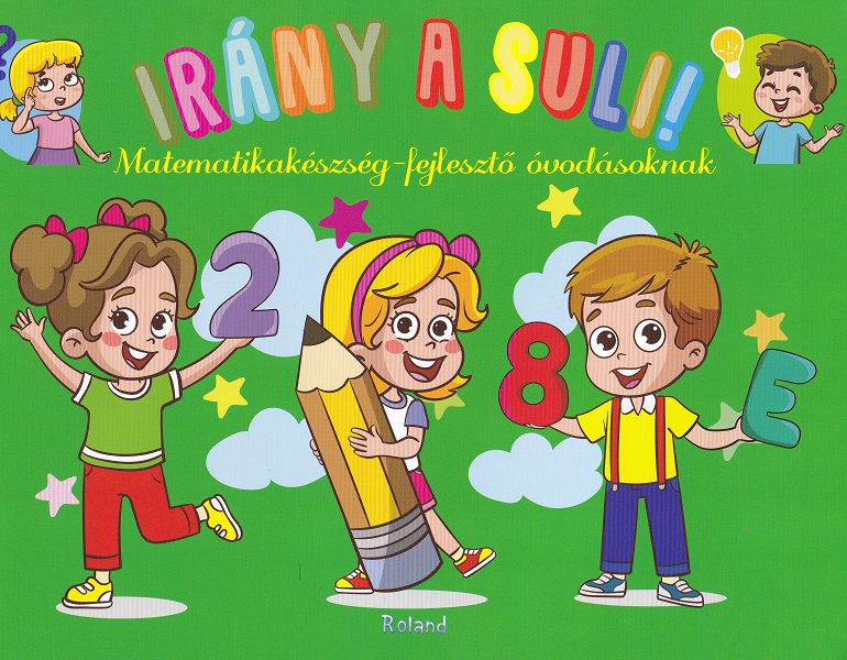 Irany a suli! Matematikakeszseg-fejleszto ovodasoknak. Hai sa mergem la scoala! Dezvoltare abilitati matematica [1]