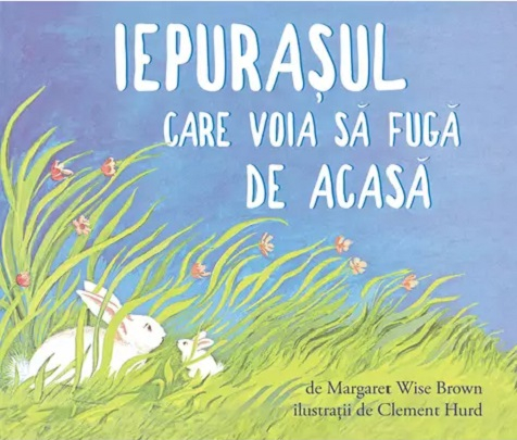 Iepurasul care voia sa fuga de acasa - Margaret Wise Brown [1]
