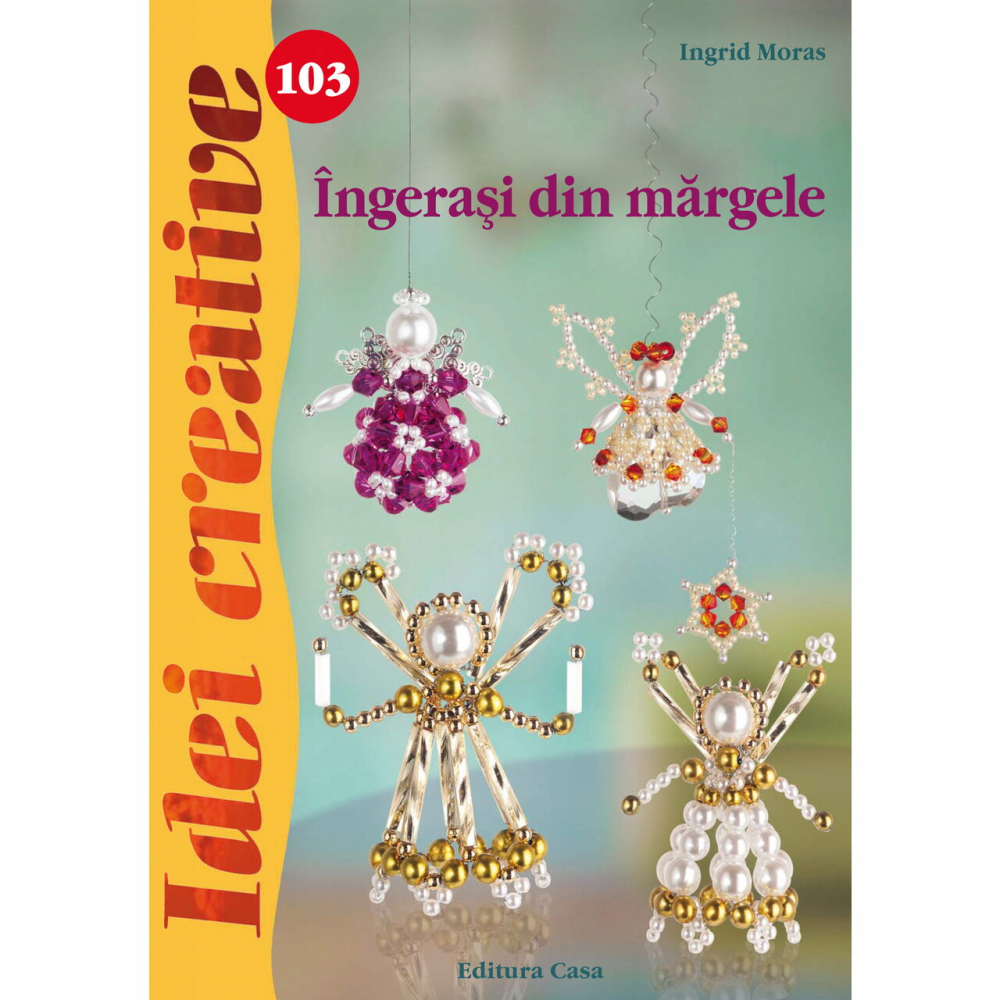 Ingerasi din margele Idei creative 103 - Ingrid Moras [1]