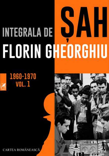 Integrala de sah. Volumul 1 - Florin Gheorghiu [1]