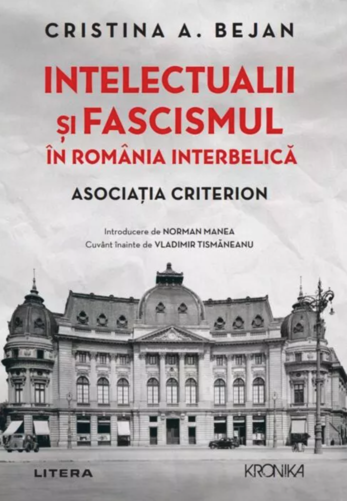 Intelectualii si fascismul in Romania interbelica. Asociatia Criterion – Cristina A. Bejan [1]