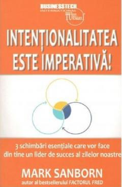 Intentionalitatea este imperativa! - Mark Sanborn [1]