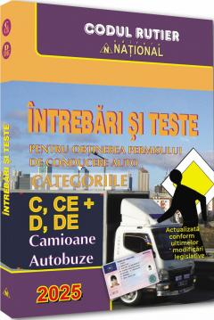 Intrebari si teste pentru obtinerea permisului de conducere auto. Categoriile C, CE + D, DE 2025 [1]
