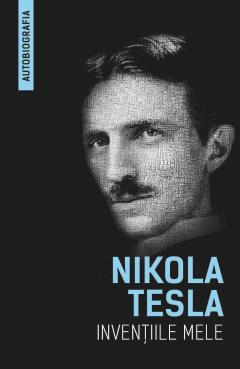 Inventiile mele - Nikola Tesla [1]