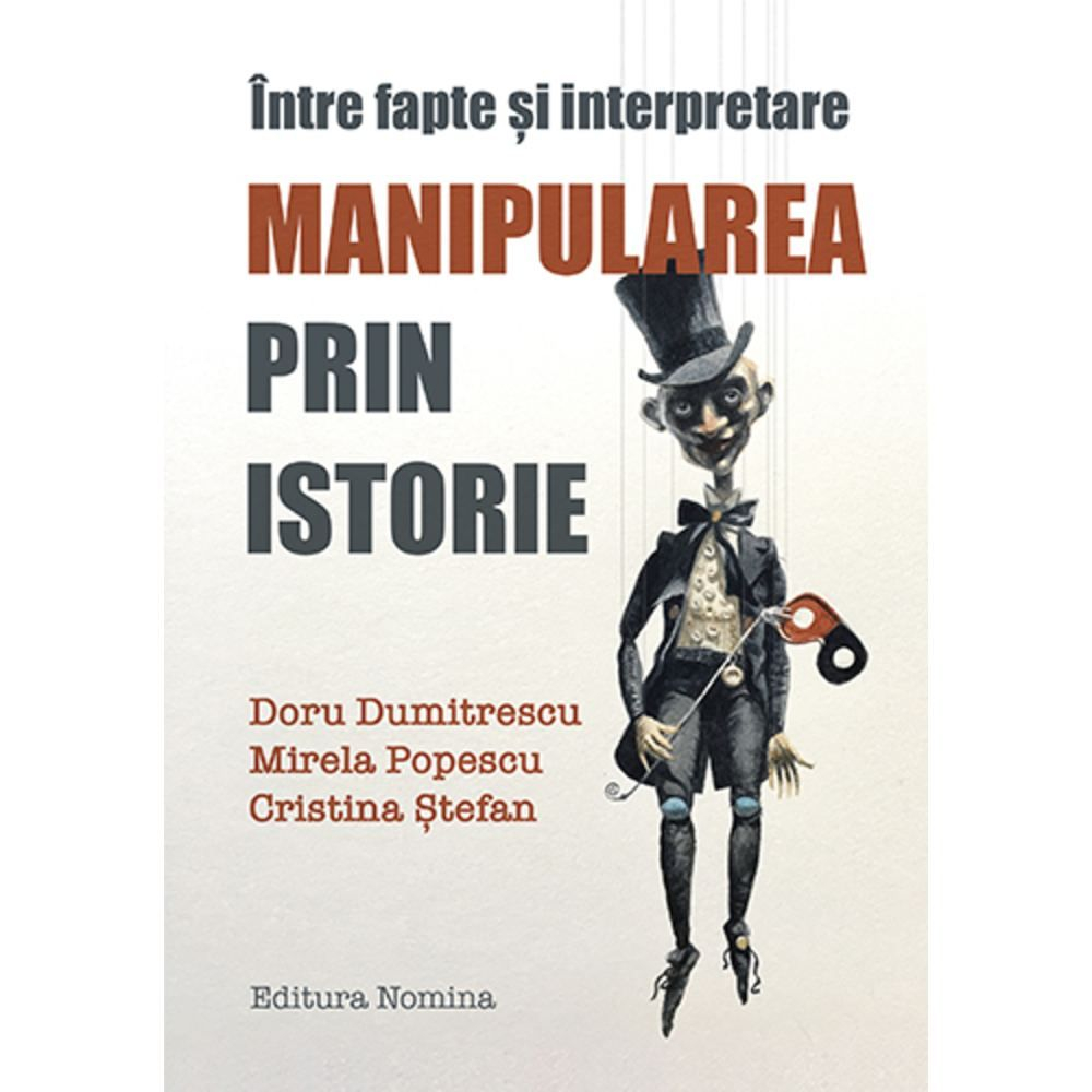 Manipularea prin istorie - Doru Dumitrescu, Mirela Popescu, Cristina Stefan [1]