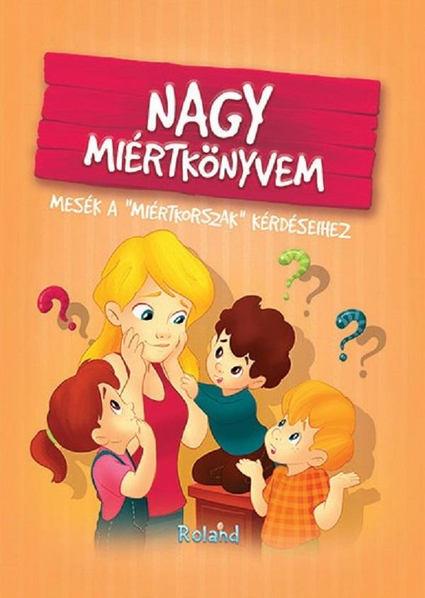 Nagy miertkonyvem. Marea carte a intrebarilor – Izmindi Katalin [1]