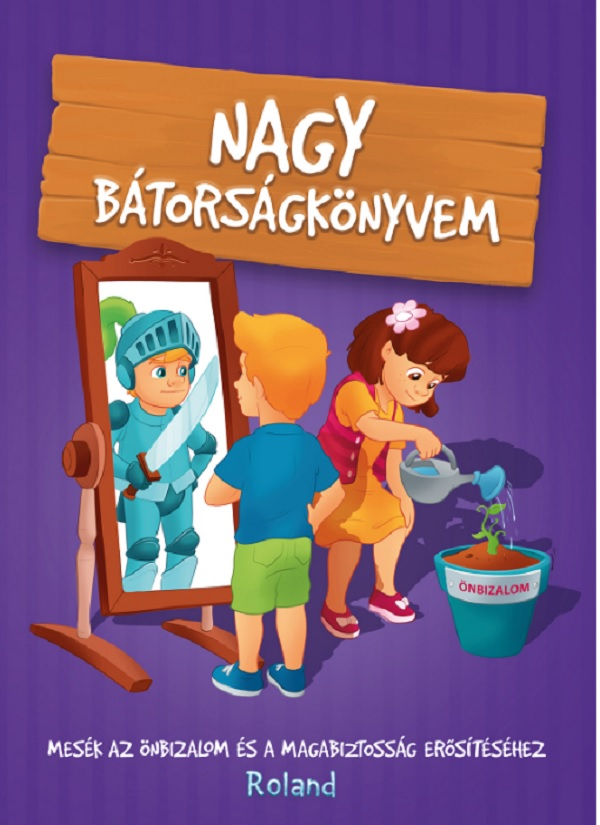 Nagy batorsagkonyvem. Marea carte despre curaj [1]