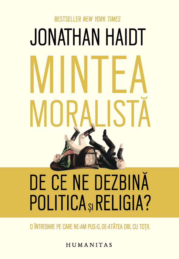 Mintea moralista. De ce ne dezbina politica si religia - Jonathan Haidt [1]