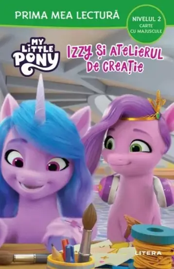 My Little Pony. Izzy si atelierul de creatie. Prima mea lectura [1]