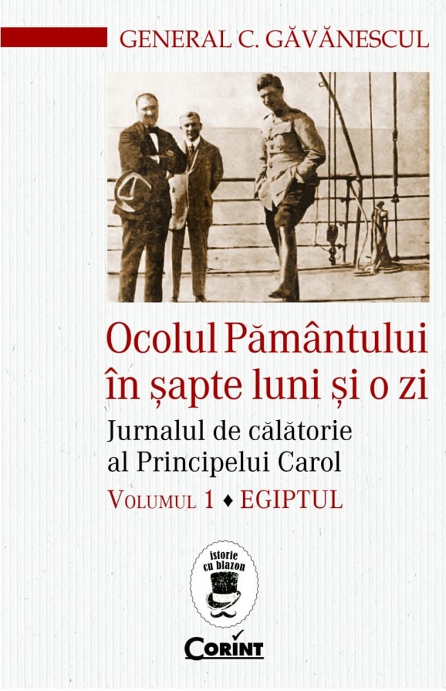 Ocolul Pamantului in sapte luni si o zi. Volumul I – Egiptul – Generalul C. Gavanescul [1]