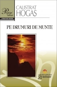 Pe drumuri de munte – Calistrat Hogas [1]