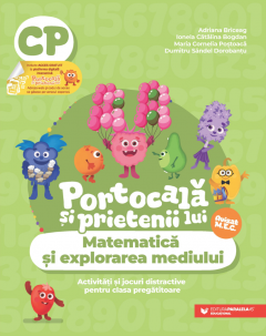 Portocala si prietenii lui. Matematica si explorarea mediului - Activitati si jocuri distractive pentru clasa pregatitoare - Adriana Briceag, Ionela Catalina Bogdan [1]