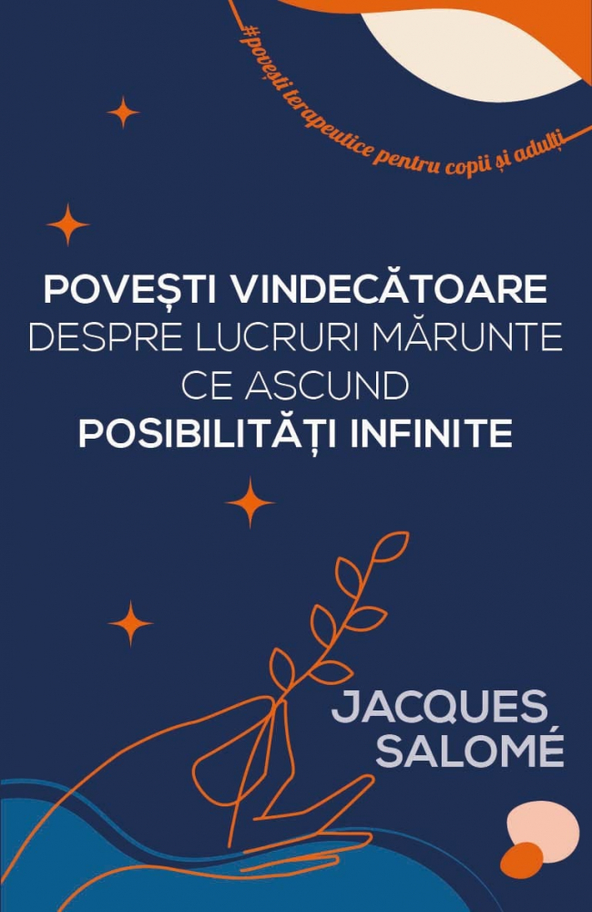 Povesti vindecatoare despre lucruri marunte ce ascund posibilitati infinite - Jacques Salome [1]