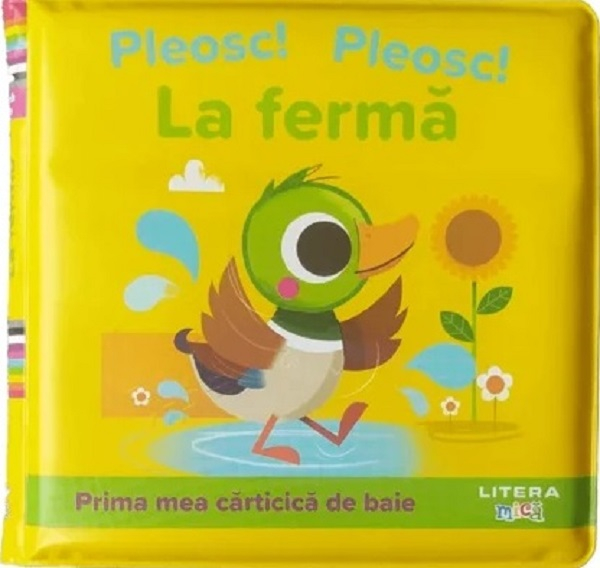 Prima mea carticica de baie. Pleosc! Pleosc! La ferma [1]