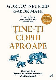 Tine-ti copiii aproape - Gabor Mate, Gordon Neufeld [1]