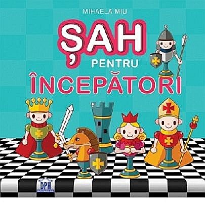 Sah pentru incepatori - Mihaela Miu [1]