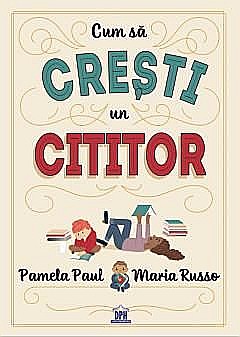 Cum sa cresti un cititor - Pamela Paul, Maria Russo [1]