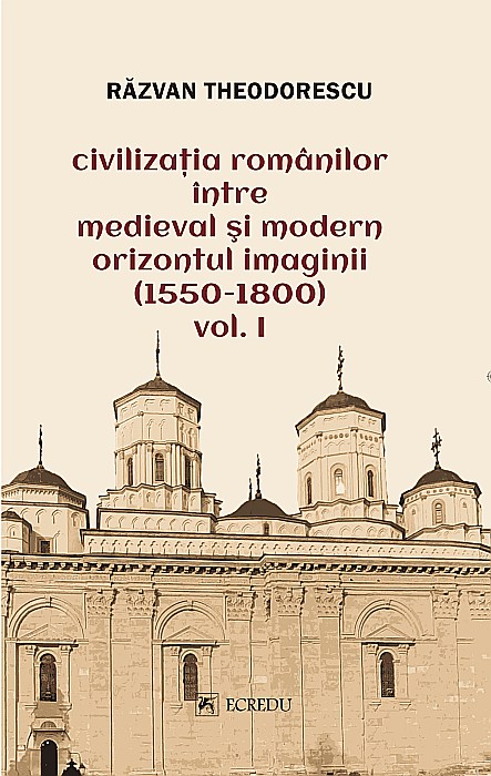 Civilizatia romanilor intre medieval si modern orizontul imaginii. Volumul I - Razvan Theodorescu [1]