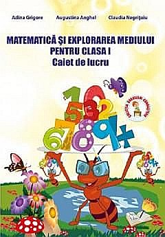 Matematica si explorarea mediului. Clasa I - Caiet de lucru - Adina Grigore, Augustina Anghel, Claudia Negritoiu [1]