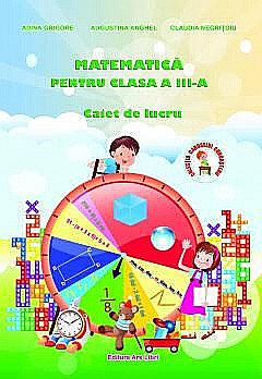 Matematica pentru clasa III - Caiet de lucru - Adina Grigore, Claudia Negritoiu, Augustina Anghel [1]