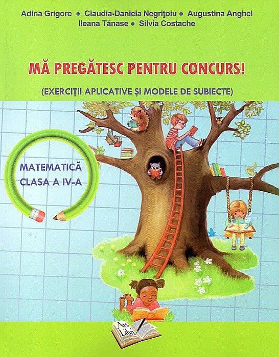 Matematica pentru clasa IV - Ma pregatesc pentru concurs! - Adina Grigore [1]