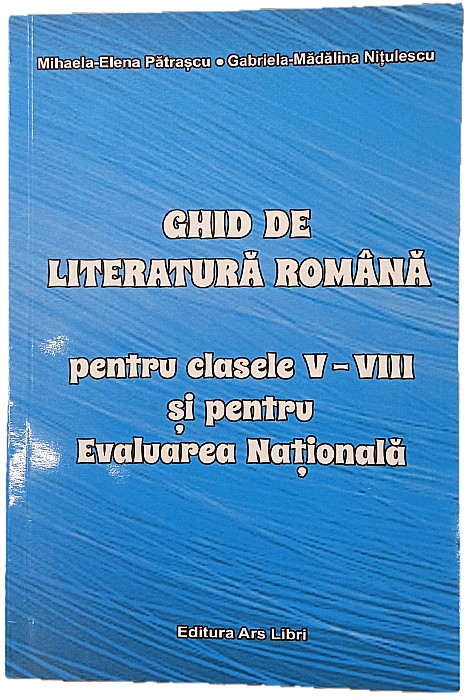 Ghid de literatura romana - Clasele V-VIII - Mihaela-Elena Patrascu, Gabriela-Madalina Nitulescu [1]