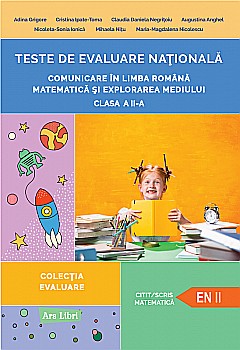 Teste de evaluare nationala - Comunicare in limba romana - Matematica si explorarea mediului - Clasa II - Adina Grigore, Cristina Ipate Toma, Claudia Daniela Negritoiu [1]