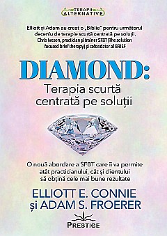 DIAMOND: Terapia scurta centrata pe solutii - Elliott E. Connie, Adam S. Froerer [1]