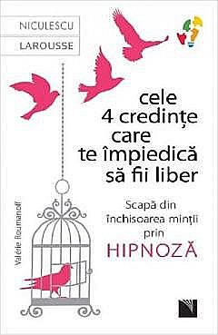 Cele 4 credinte care te impiedica sa fii liber - Valerie Roumanoff [1]